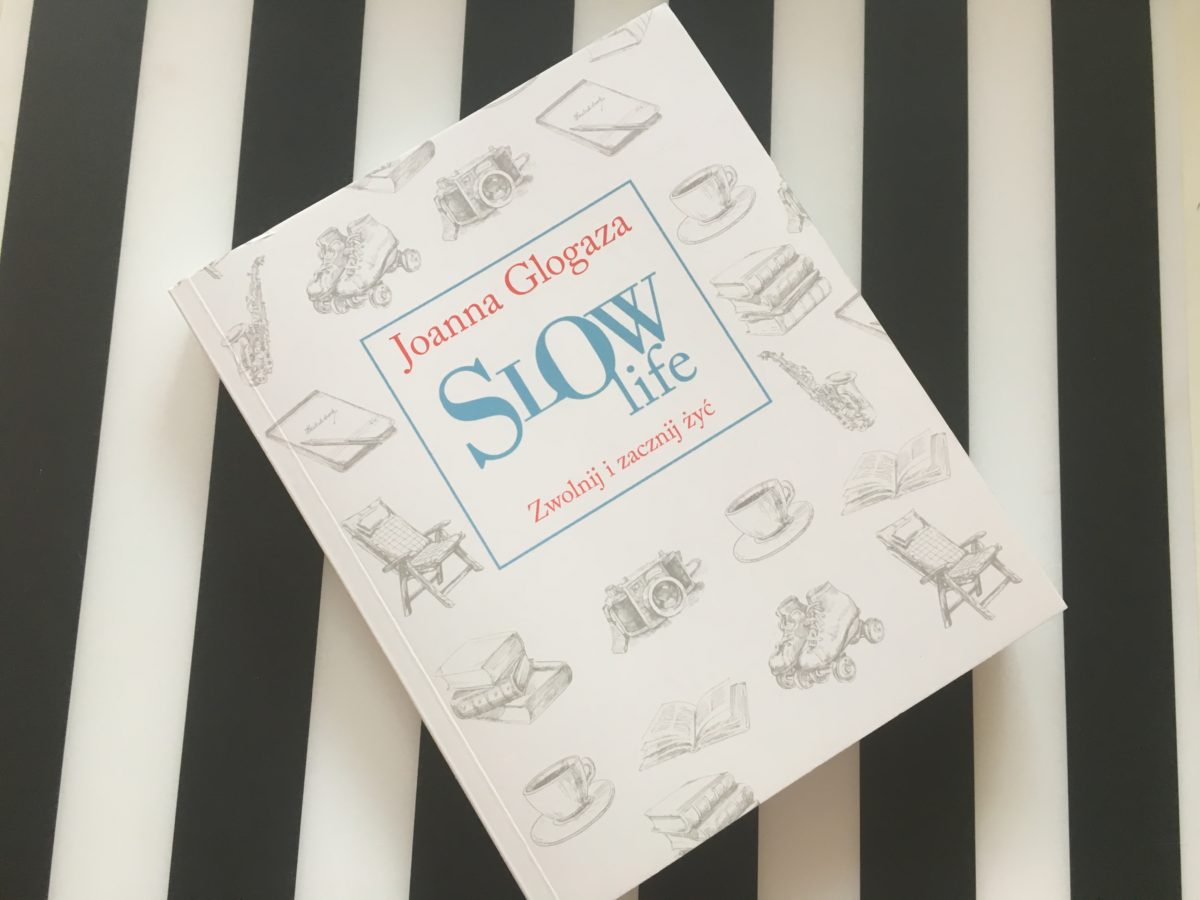 slow life Joanna Glogaza